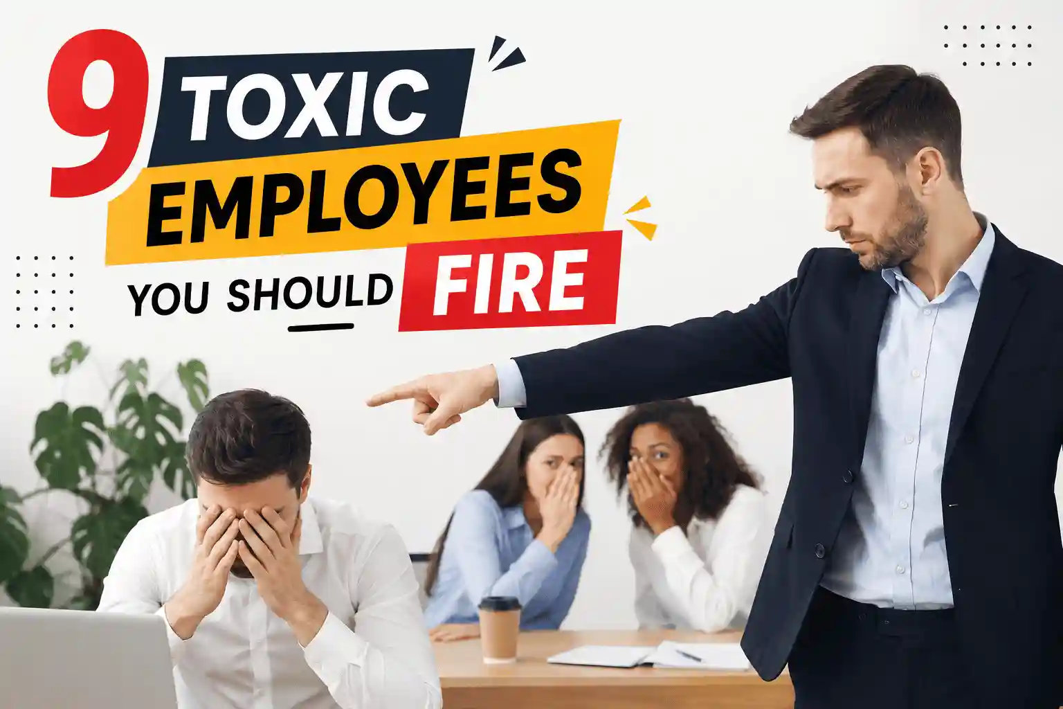 9 Toxic Employees You Should Fire